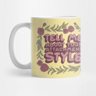 Tell me about your attachment style Mug